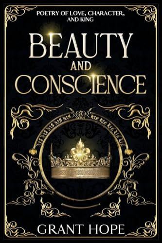 Beauty and Conscience: Poetry Of Love, Character, And King