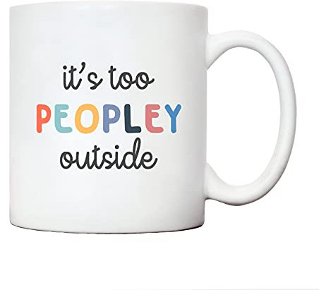Its too peopley outside work mug | colleague friends joke mugs | fun gifts for men and women | | funny novelty office cup | gift ideas for birthday Christmas