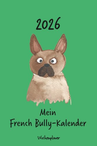Kalender 2026 - Mein French Bully-Kalender: Wochenplaner - French Bully