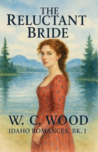 The Reluctant Bride (Idaho Romances, Band 1)