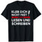 Kleb Dich Nicht Fest Lern Lesen Und Schreiben Klimakleber T-Shirt