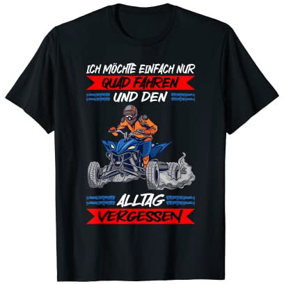 Quads Quad Fahren Und Den Alltag Vergessen Quadfahrer T-Shirt