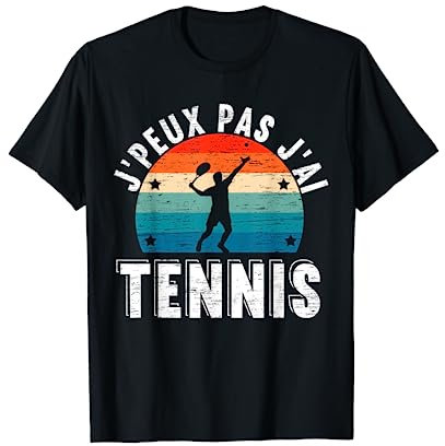 J'Peux Pas J'ai Tennis - Joueur De Tennis Cadeau T-Shirt