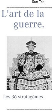 L'art de la guerre.: Les 36 stratagèmes.