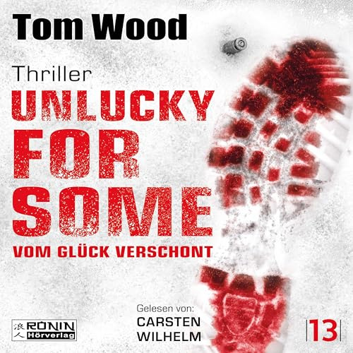 Unlucky for Some – Vom Glück verschont. Ein Fehler. Tausend Feinde.: Ein Victor-Thriller von Tom Wood
