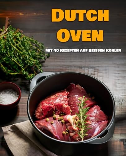 Dutch Oven - Rezepte Tipps Serviervorschläge auf heißen Kohlen