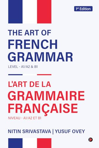 THE ART OF FRENCH GRAMMAR: LEVEL- A1/A2 and B1