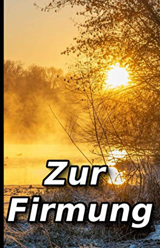 Firmung Erinnerungsalbum: Das persönliche Erinnerungsalbum zur Feier der Firmung