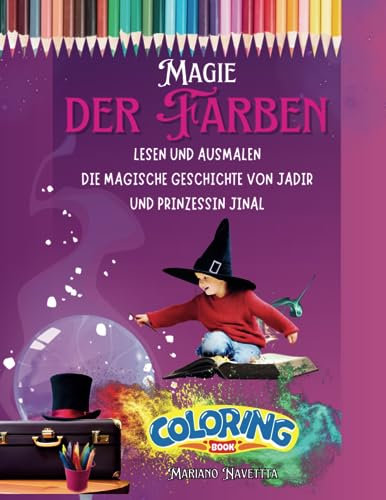 Die Magie der Farben: FARBEN UND LESEN SIE DIE MAGISCHE GESCHICHTE VON JADIR UND PRINZESSIN JINAL
