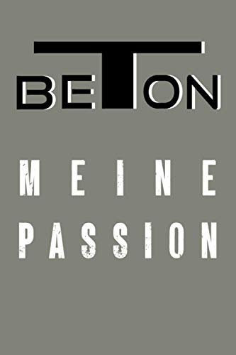 Beton Meine Passion: Betonieren Notizbuch - liniertes Notizbuch für Betonspezialisten - 120 linierte Seiten um Gedanken und Ideen festzuhalten - ca DIN A5 - Geschenk für Betonfans