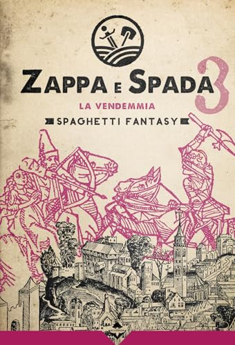 La vendemmia. Zappa e spada. Spaghetti fantasy