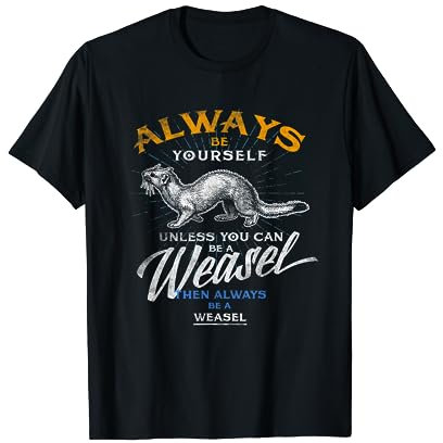 Lustiges T-Shirt mit Aufschrift „Always Be Weasel Stoat“ T-Shirt