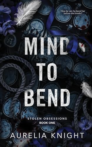 Mind to Bend (Stolen Obsessions, Band 1)