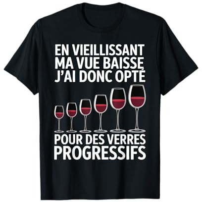 en vieillissant J'Ai opté pour des Verres Apéro vin Homme T-Shirt