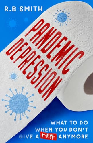 Pandemic Depression: What to do when you don't give a f*ck anymore