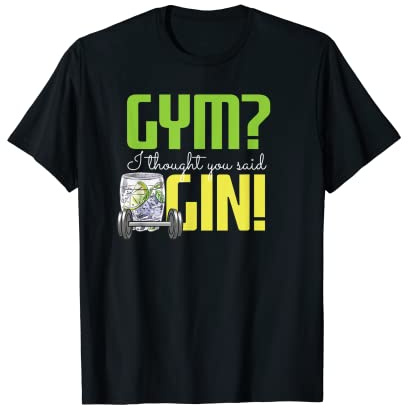 Gin Tee Gym | Gin | Funny T-Shirt