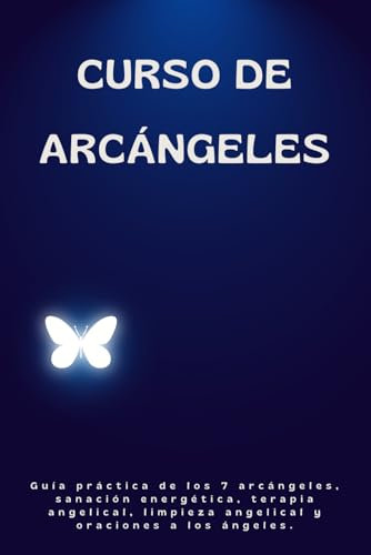 Curso de Arcángeles: Guía práctica de los 7 arcángeles, sanación energética, terapia angelical, limpieza angelical y oraciones a los ángeles.
