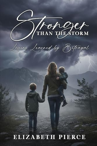Stronger than the Storm: Lessons Learned by Betrayal