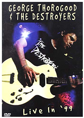 George Thorogood & The Destroyers - Live In '99