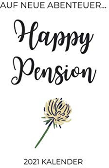 AUF NEUE ABENTEUER... HAPPY PENSION 2021 KALENDER: 2021 KALENDER | Beamten Geschenke für Beamte| Polizeibeamter, Zollbeamter, Finanzbeamter | witziges Geschenk | Beamtengeschenke