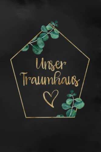 Unser Traumhaus: Hausbau Album zum ausfüllen und Fotos einkleben | Bautagebuch für für zukünftige Hausbesitzer zum Hausbau, Umbau und für die Renovierung einer immobilie