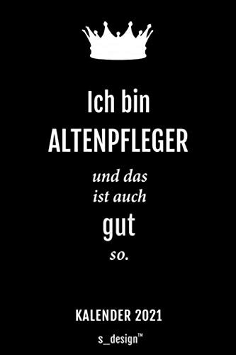 Kalender 2021 für Altenpfleger: Wochenplaner / Tagebuch / Journal für das ganze Jahr: Platz für Notizen, Planung / Planungen / Planer, Erinnerungen und Sprüche