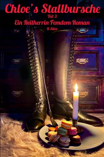 Chloe´s Stallbursche Teil 3: Ein Reitherrin Femdom Roman (Hanna´s Stallbursche, Band 3)