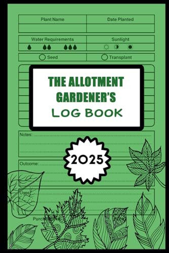 The Allotment Gardener’s Log Book: Allotment Gardening Month By Month Tracker, Vegetables And Plants Garden Notebook, Gift Idea For Who Loves Garden And Planting.