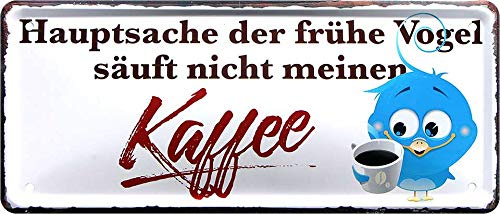 Blechschild ''Hauptsache der frühe Vogel säuft nicht meinen Kaffee'' 28x12cm Geschenk Lustige Sprüche Feier Vintage Retro Geburtstag Deko Party Überraschung Fan Lebensmittel Kaffee Kuchen Sucht