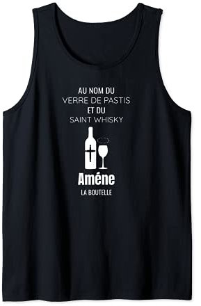 Au Nom Du Verre De Pastis Et Du Saint Whisky Débardeur