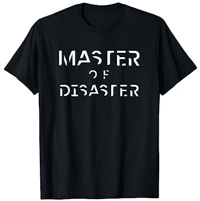 Master of Disaster Meister der Katastrophe Desaster T-Shirt