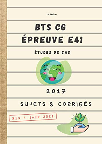 BTS CG Épreuve E41 Étude de cas 2017 Sujets & Corrigés Mis à jour 2021