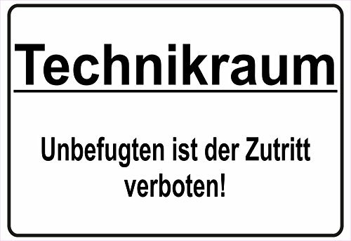 Schild Hinweisschild Hinweis Technikraum Unbefugten ist der Zutritt verboten!
