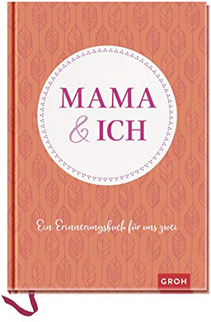 Mama und ich: Ein Erinnerungsbuch für uns Zwei