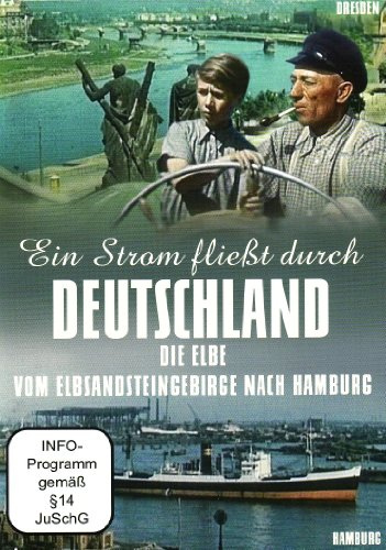 Ein Strom fließt durch Deutschland - Die Elbe: Vom Elbsandsteingebirge nach Hamburg