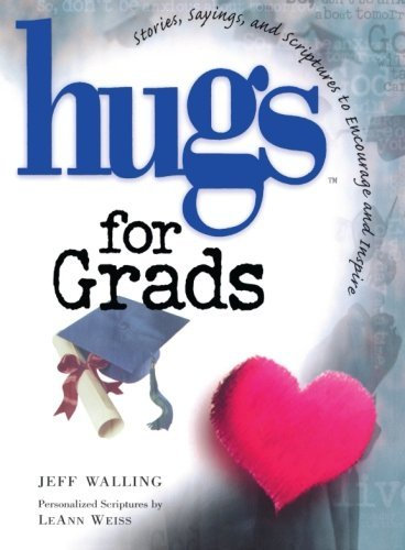 Hugs for Grads: Stories, Sayings, and Scriptures to Encourage and Inspire (Hugs Series) by Jeff Walling (2013-06-01)