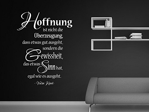 Klebeheld® Wandtattoo Hoffnung ist Nicht die Überzeugung, das etwas gut ausgeht, sondern die Gewissheit, das etwas Sinn hat egal wie es ausgeht. - Vaclav Havel. (Farbe schwarz/Größe 112x150cm)