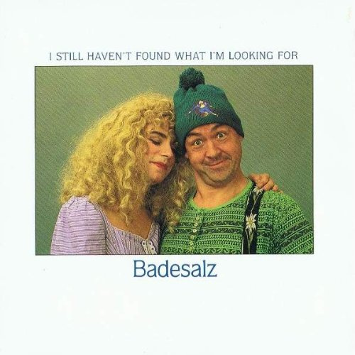 Badesalz - I Still Haven't Found What I'm Looking For - Columbia - COL 657663 7