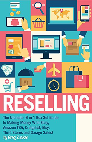 Reselling: The Ultimate 6 in 1 Box Set Guide to Making Money With Ebay, Amazon FBA, Craigslist, Etsy, Thrift Stores and Garage Sales! (Amazon FBA - Selling ... Home Job - Etsy Business) (English Edition)