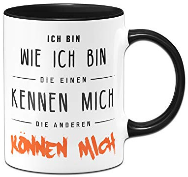 Tassenbrennerei Tasse mit Spruch Ich Bin wie ich Bin Die einen kennen Mich Die Anderen können Mich Bürotasse Tassen mi Sprüchen lustig (Schwarz)