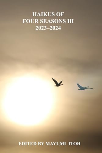 HAIKUS OF FOUR SEASONS III: 2023–2024