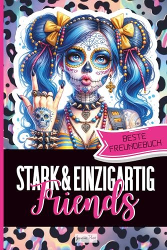Stark & Einzigartig Friends - Beste Freundebuch: Für starke Freundschaften, gemeinsame Abenteuer und persönliche Erinnerungen – mit viel Platz für ... Das perfekte Geschenk für Mädchen & Teenager!
