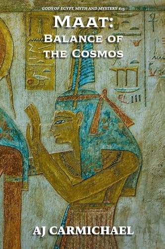 Maat: Balance of the Cosmos (Gods of Egypt, Myth and Mystery, Band 15)