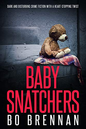 Baby Snatchers: Dark and disturbing crime fiction with a totally heart-stopping twist (Detectives Kane and Colt Series Book 2) (English Edition)