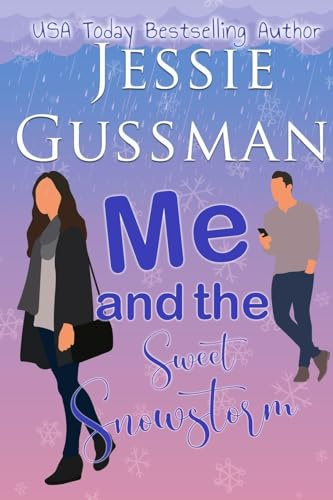 Me and the Sweet Snowstorm (Sweet, Small Town Romantic Comedy in Good Grief, Idaho, Band 4)
