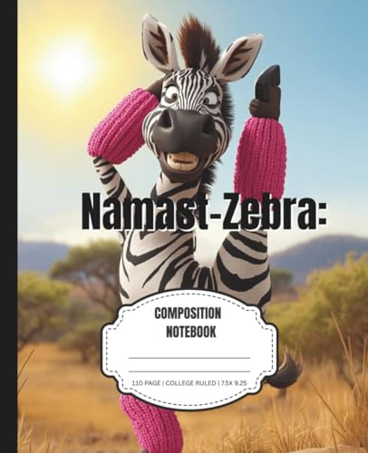 Namast-Zebra Funny Yoga Composition Notebook College Ruled: Yoga Journal for Kids, Teens & Yoga Instructors