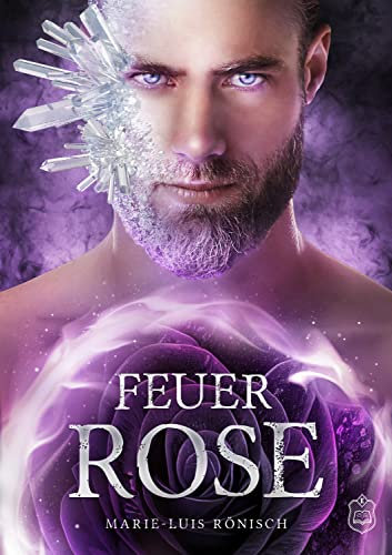 Feuerrose: Feuerrosen 3 (Feuerrosen-Trilogie)