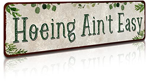 SOYAVE Rustic Tin Sign Hoeing Ain't Easy Gardening Garden for Toilet Restroom Home Decor Gifts 4x16 inch
