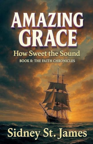 Amazing Grace - How Sweet the Sound (Faith Chronicles, Band 8)