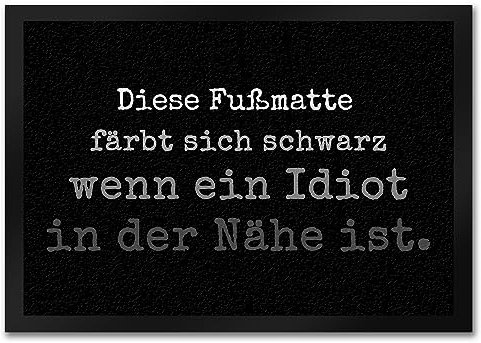 speecheese Diese Fußmatte in 35x50 cm färbt Sich schwarz wenn EIN Idiot in der Nähe ist Türmatte Witziger Türvorleger für alle Menschen mit Humor Idioten Depp Nachbar schwarzer Humor